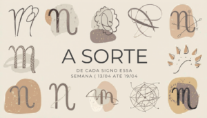A Sorte e o Ritual de Cada Signo Essa Semana